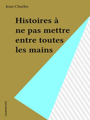 cover image of Histoires à ne pas mettre entre toutes les mains
